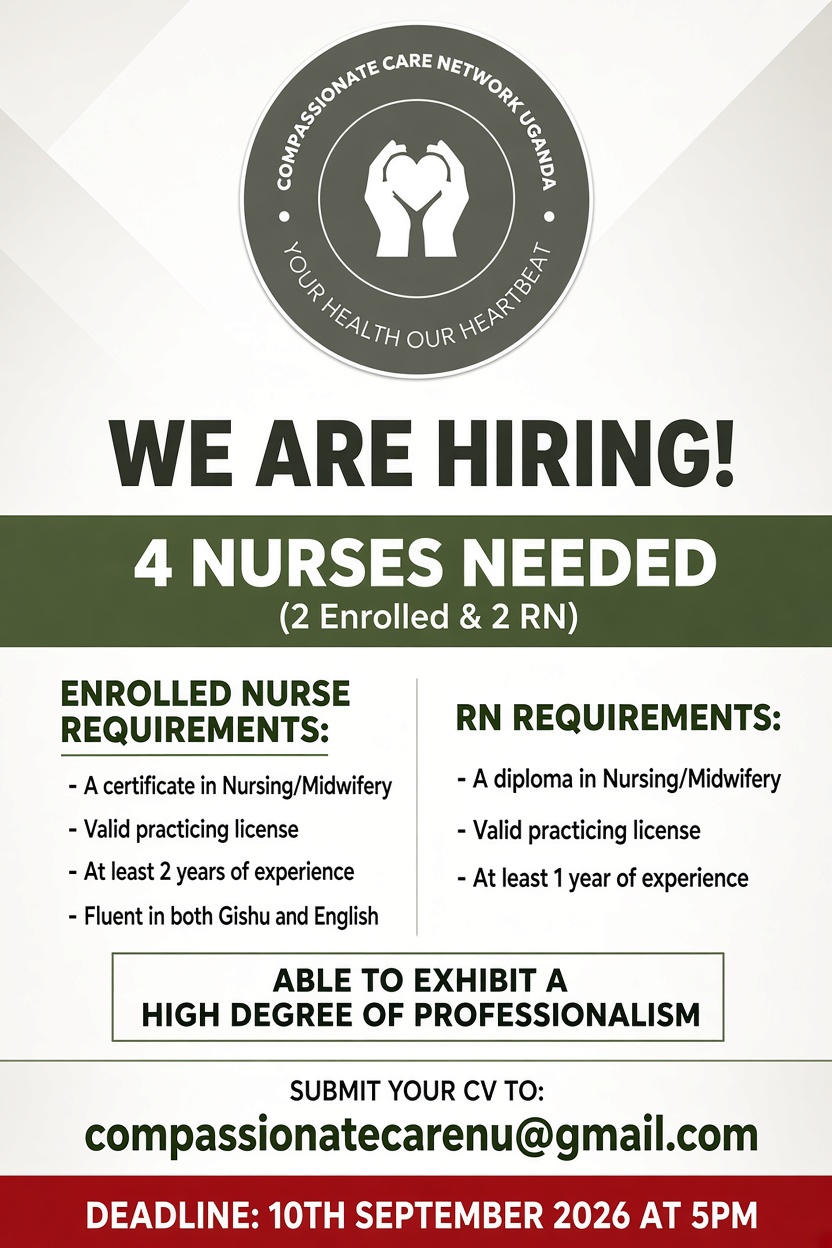 4 Nurses Needed (2 Enrolled & 2 RN) at Compassionate Care Network Uganda